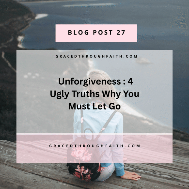 Unforgiveness: 4 Ugly Truths Why You Must Let Go