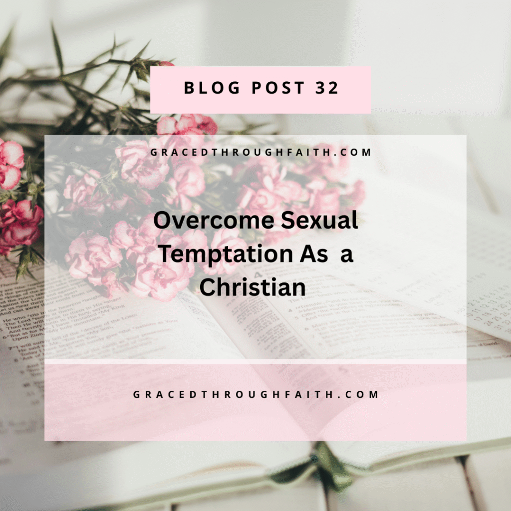 How to overcome sexual temptation as a Christian