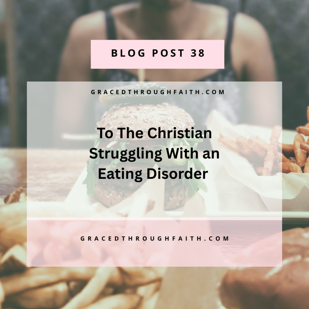 To this Christian Struggling with an eating disorder