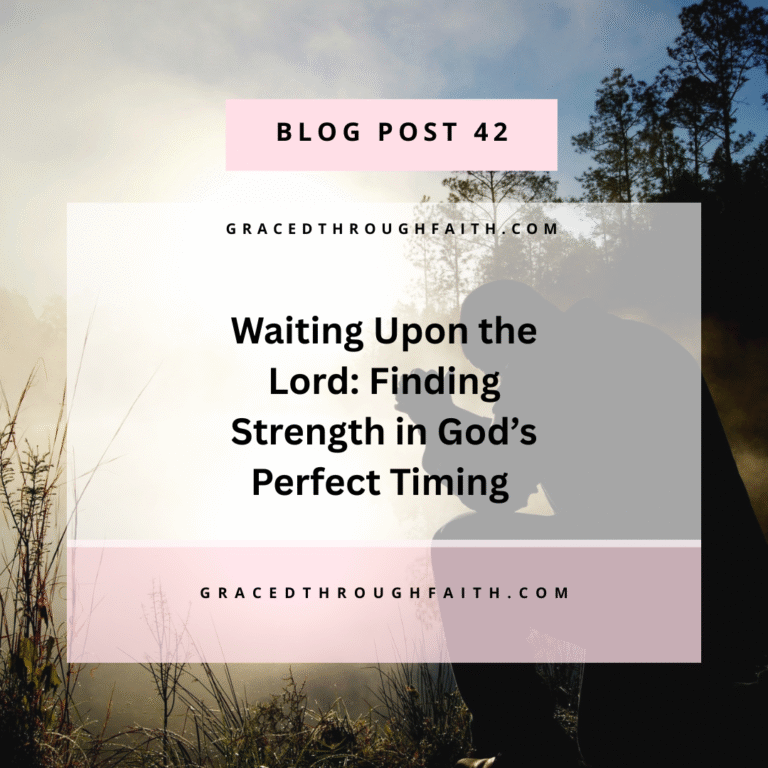 Waiting Upon the Lord: Finding Strength in God’s Perfect Timing