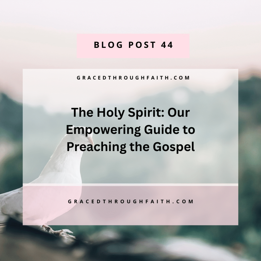 The Holy Spirit, our empowering guide to preaching the gospel