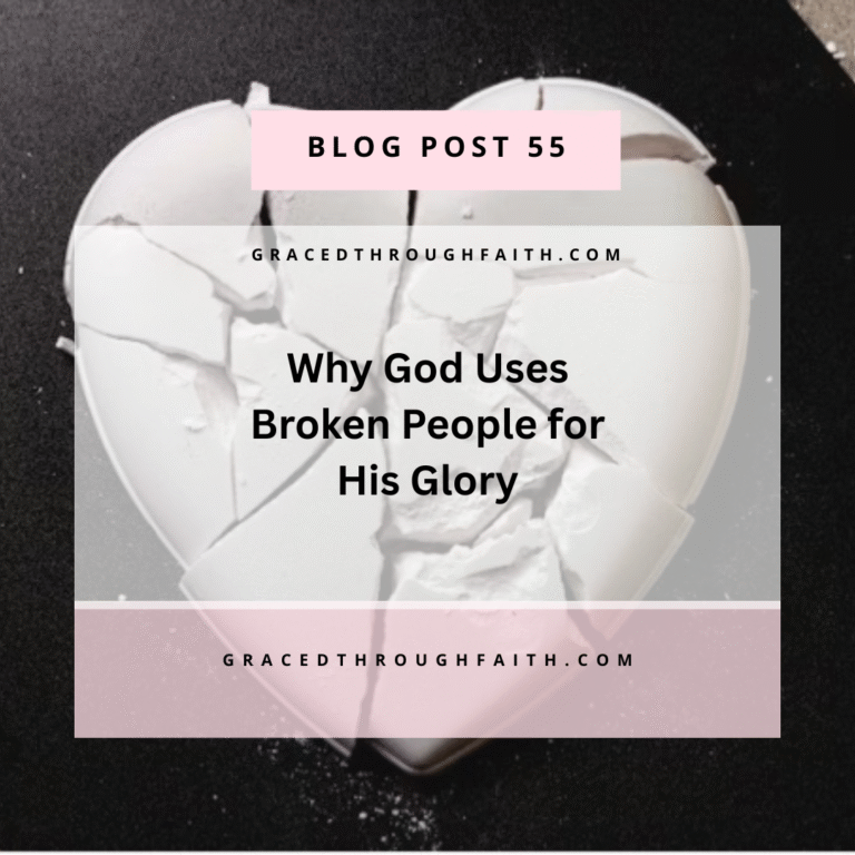Why God Uses Broken People for His Glory