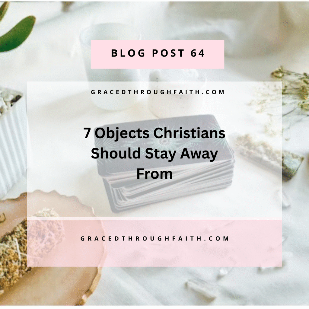7 objects Christians Should stay away from