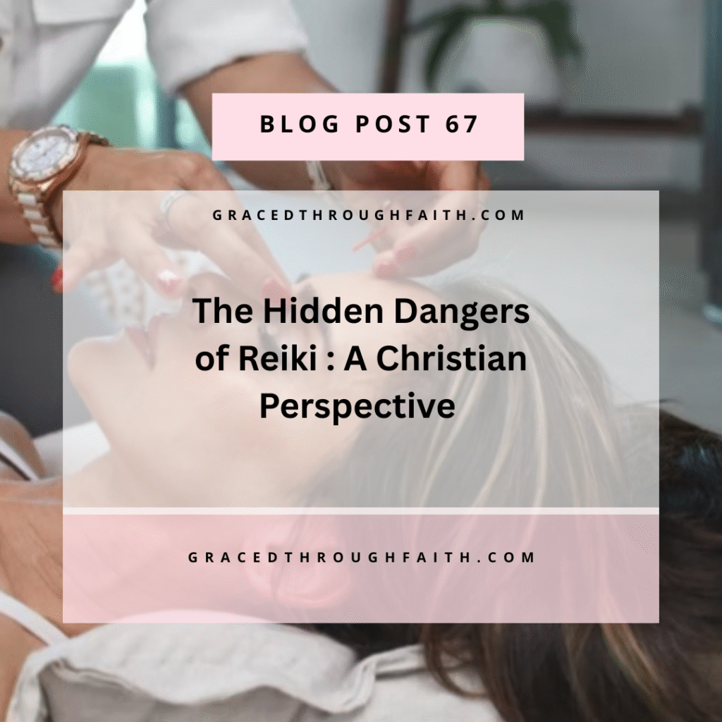 The Hidden dangers of Reiki: A Christian Perspective