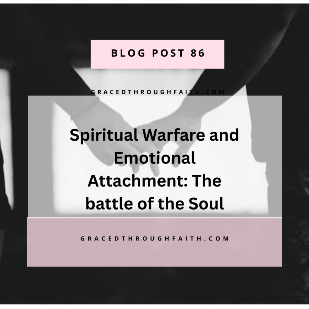 spiritual warfare and emotional attachment : the battle of the soul