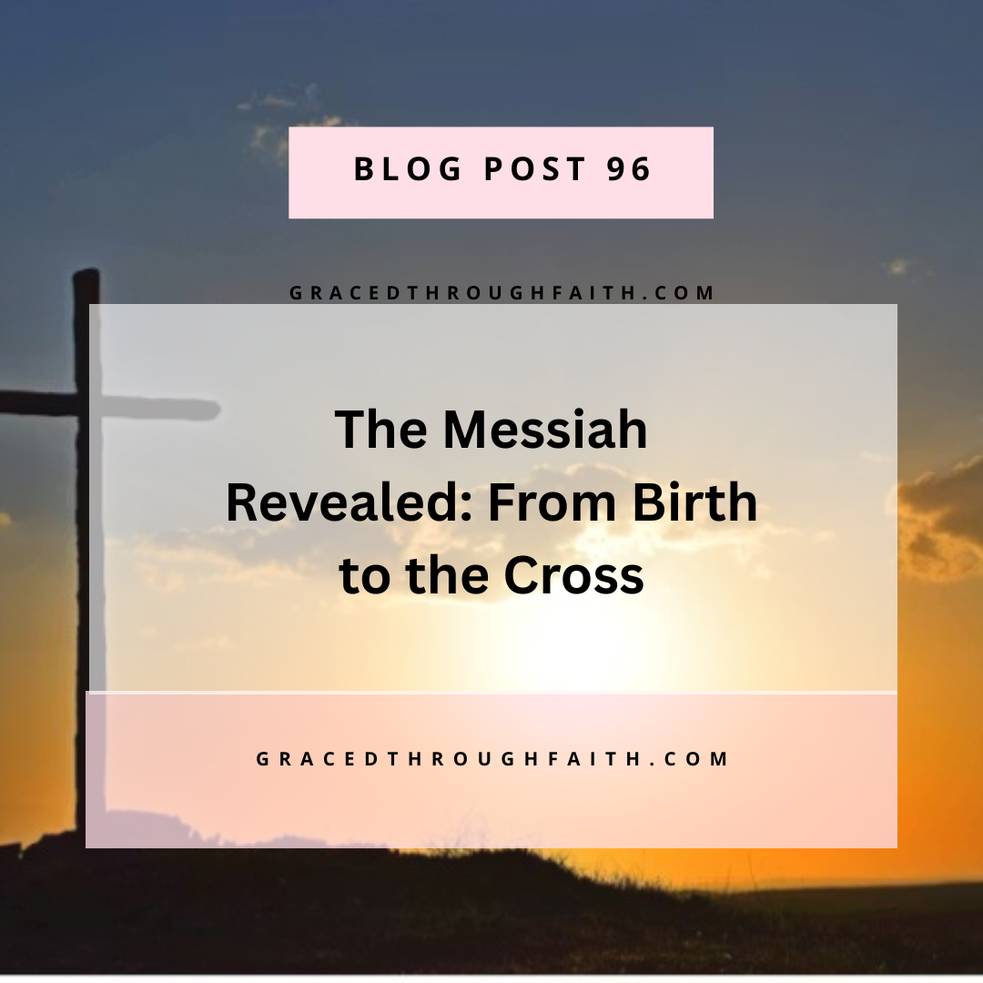 The Messiah revealed: From birth to the cross