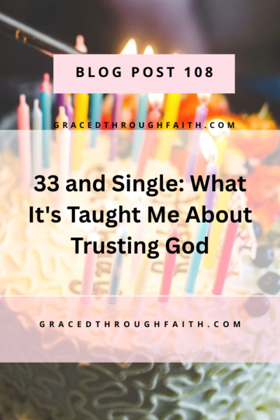 33 and single: what it's taught me about trusting God
