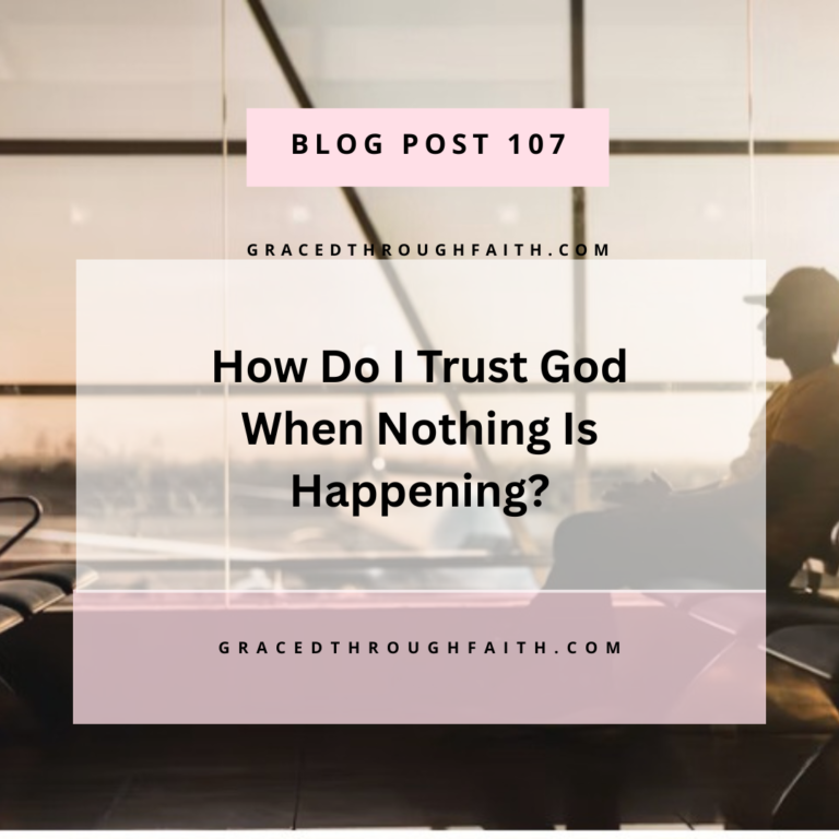how do i trust God when nothing is happening?