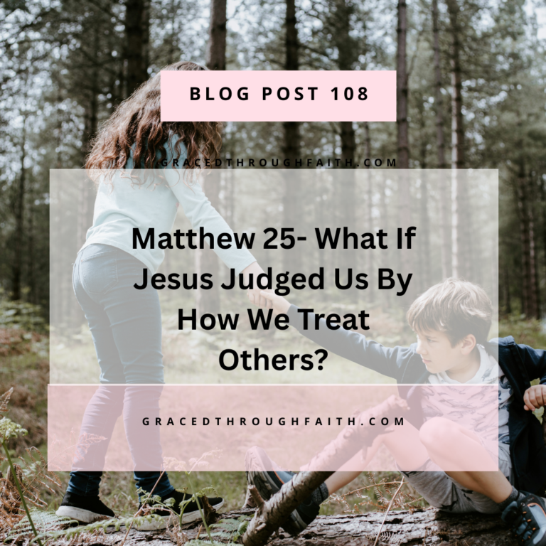 Matthew 25-What if Jesus Judged Us By How We Treat Others